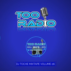 MIXTAPE TOO RADIO DJ TOCHE VOLUME 06