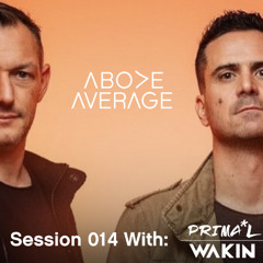 ABOVE AVERAGE 014 - with Primal Wakin