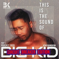 THIS IS THE SOUND OF BIG KID (PART 1) - PODCAST 2020 #TheSoundOfBK - CIRCUIT BREAKER EDITION