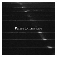 Pulses To Language (Mixed)