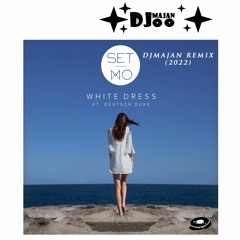 Set Mo feat. Deutsch Duke - White Dress (DJMAJAN 2022)