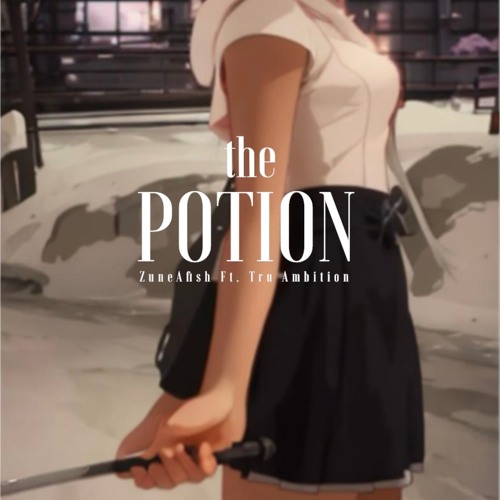 The Potion - ZuneAfish X Tru Ambition
