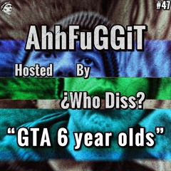 GTA 6 year olds | AhhFuGGiT 47