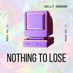Willy Graham - Nothing to Lose