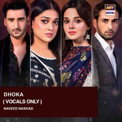 Dhoka (Vocal Only) | OST 🎶 | Naveed Nashad | ARY Digital