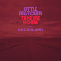 Take Me Home (feat. Sugarland)