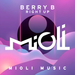 Berry B - Right Up (Incl. Emanate & David Anderson Kirk Remixes) - Mioli Music
