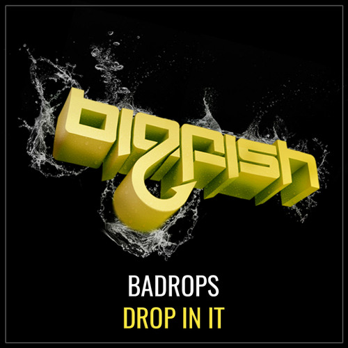 Badrops - Drop In It