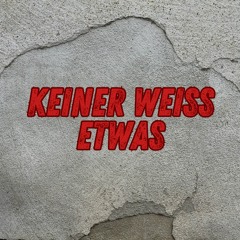 Keiner weiß etwas (Pastiche/Remix/Mashup)