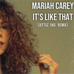 Mariah Carey - It's Like That (Jeftuz UKG remix)
