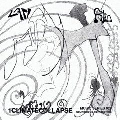 1climatecollapse - Lapi + Filia Music Series 028