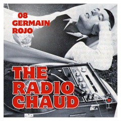 The radio chaud 2024 - Les vedettes - #08 GERMAIN ROJO