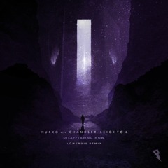 Nurko - Disappearing Now (feat. Chandler Leighton) [LOWERDIE Remix]