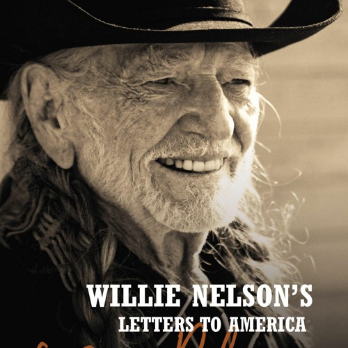 Stream [PDF] Download Willie Nelson's Letters to America - Willie ...