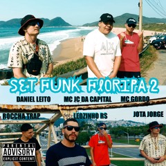 Set Funk Floripa 2 - Daniel Leito, JC Da Capital, Mc Gordo, Roccha Trap, Leozinho RS E Jota Jorge