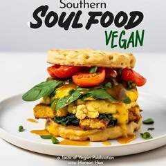 ⬇️ DOWNLOAD EBOOK Southern Soul food Vegan Cookbook Online