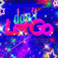 DONT LET GO!