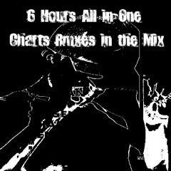 6 Hours All in One - Charts Rmxs in the Mix (by Jeff Sturm)