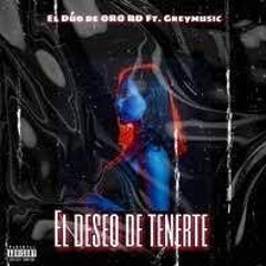 EL Deseo De Tenerte - El Duo De ORO RD Feat. Greymusic