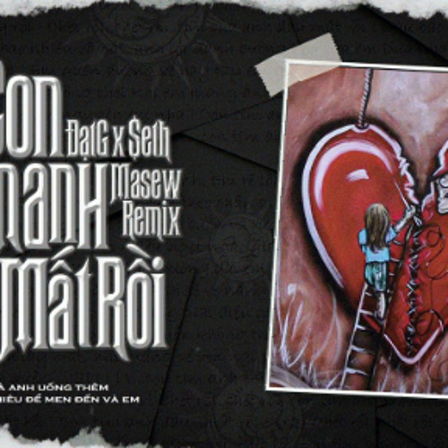 Con Tim Anh Đâu Mất Rồi - Đạt G, Seth   Masew Remix