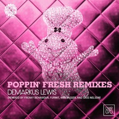 Demarkus Lewis -Poppin Fresh (Freaky Behaviour Remix)