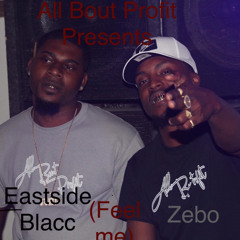 Eastside Blacc -Feel Me (Ft. ABP Zebo)