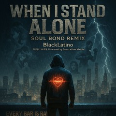 When I Stand Alone ( Soul Bond Remix )