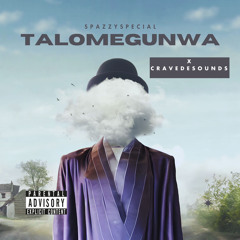 Spazzy Special x Cravedesounds - Talomegunwa
