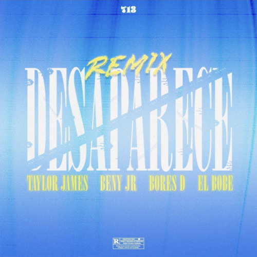 Desaparece (Remix) - Beny Jr & Taylor James Ft. El Bobe & Bores D