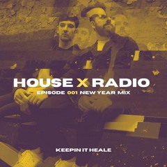 House X Radio | Keepin It Heale | Episode 001 - New Year Mix
