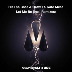 Hit The Bass & Oraw Feat. Kate Miles - Let Me Be (Bobby Neon Remix)