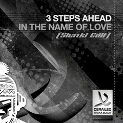 3 Steps Ahead - In The Name Of Love (Shazki Edit) [FREE DL]