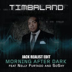 Timbaland - Morning After Dark Ft. Nelly Furtado, Soshy (Jack Realist Edit) *FREE DOWNLOAD*