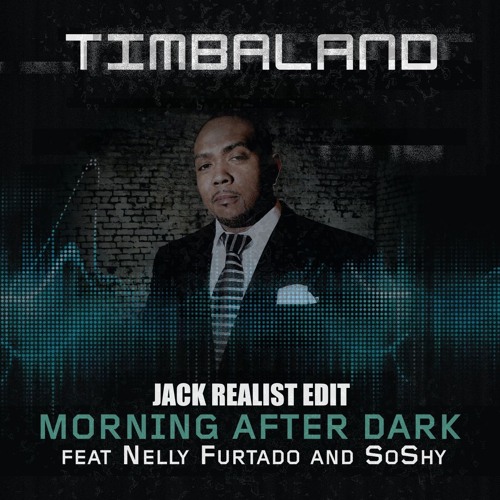 Timbaland - Morning After Dark Ft. Nelly Furtado, Soshy (Jack Realist Edit) *FREE DOWNLOAD*