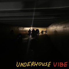 Underhouse vibe