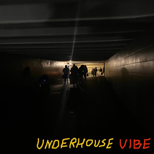 Underhouse vibe