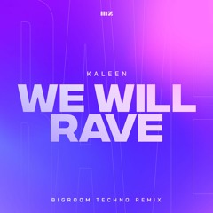 Kaleen - We Will Rave (Techno Remix)