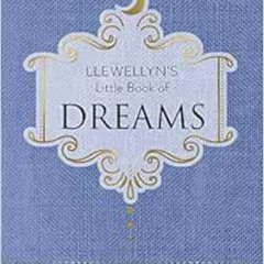 [VIEW] EBOOK 📭 Llewellyn's Little Book of Dreams (Llewellyn's Little Books, 3) by Dr