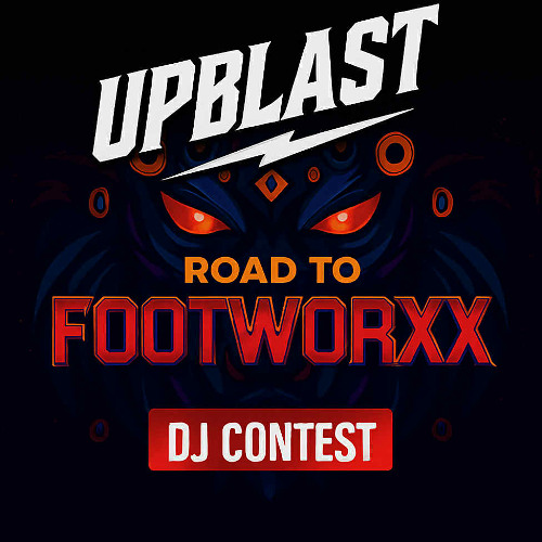 UPBLAST - Road to FOOTWORXX DJ contest