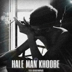 Hale Man Khoobe