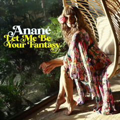 Anané - Let Me Be Your Fantasy (Blackchild Remix)