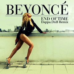 Beyoncé - 'End of Time' [Dappa.DnB Remix]