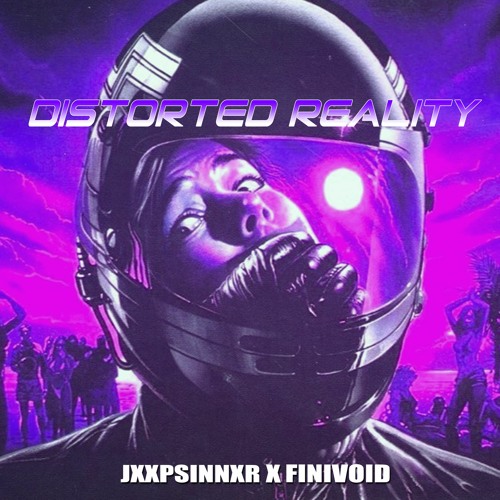 FINIVOID x JXXPSINNXR - Distorted reality
