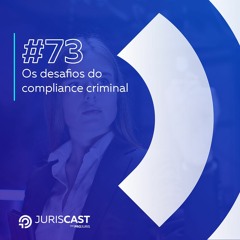 Os desafios do compliance criminal, com Dra. Bruna Degani #73