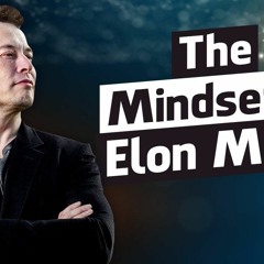 Closer Look at The Mentality of Elon Musk | What Makes Him Special