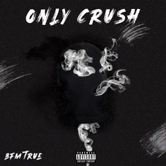 Only Crush - prod. by BFM Ray