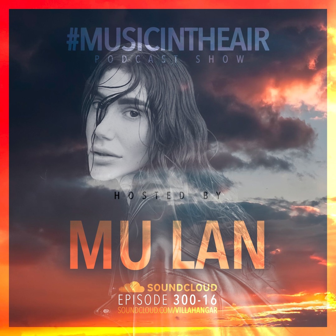 Stream #MUSICINTHEAIR [300-16] w/ MU LAN by VILLAHANGAR | Listen online ...
