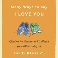 Access EBOOK 💑 Many Ways to Say I Love You: Wisdom for Parents and Children from Mis