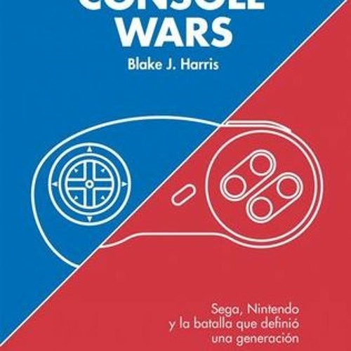 Stream Download PDF Console Wars Sega Nintendo Y La Batalla Que 