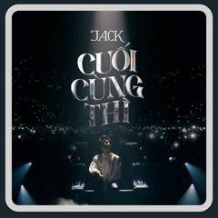 LOFI VER. || CUỐI CÙNG THÌ - JACK - J97 || AUDIO - CK ENTERTAINMENT